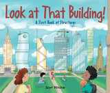9781554536962-1554536960-Look at That Building!: A First Book of Structures (Exploring Our Community)