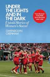 9781785783197-178578319X-Under the Lights and In the Dark: Untold Stories of Women’s Soccer