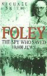 9780340766033-0340766034-Foley : The Spy Who Saved 10,000 Jews