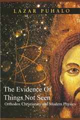 9781547203963-154720396X-Evidence of Things Not Seen: Orthodoxy and Modern Physics