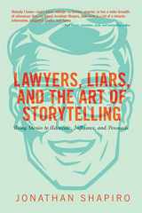 9781627229265-1627229264-Lawyers, Liars and the Art of Storytelling