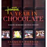 9781584796428-1584796421-Jacques Torres' A Year in Chocolate: 80 Recipes for Holidays and Special Occasions