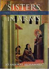 9780674809840-067480984X-Sisters in Arms: Catholic Nuns through Two Millennia