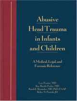 9781878060686-1878060686-Abusive Head Trauma in Infants and Children: A Medical, Legal, and Forensic Reference