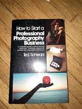 9780809280704-0809280701-How to Start a Professional Photography Business