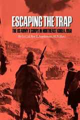 9780890969946-0890969949-Escaping the Trap: The U.S. Army X Corps in Northeast Korea, 1950 (Volume 14) (Williams-Ford Texas A&M University Military History Series)