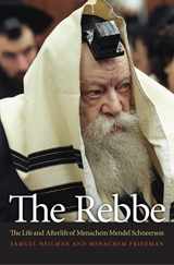 9780691138886-0691138885-The Rebbe: The Life and Afterlife of Menachem Mendel Schneerson