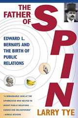 9780805067897-0805067892-The Father of Spin: Edward L. Bernays and The Birth of Public Relations