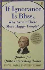 9780571254842-0571254845-If Ignorance Is Bliss, Why Aren't There More Happy People? Quotes for Quite Interesting Times