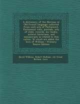 9781293750575-1293750573-A dictionary of the Norman or Old French language; collected from such acts of Parliament, Parliament rolls, journals, acts of state, records, law ... To which are added the laws of William