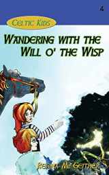 9781940466248-1940466245-Wandering with the Will o' the Wisp (Celtic Kids)