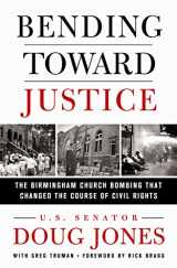 9781250201447-1250201446-Bending Toward Justice: The Birmingham Church Bombing that Changed the Course of Civil Rights