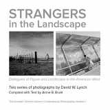 9781633980310-1633980316-Strangers in the Landscape: Dialogues of Figure and Landscape in the American West (Arundel/Chatwin Series in Contemporary Photography)