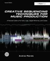 9781138406506-1138406503-Creative Sequencing Techniques for Music Production: A Practical Guide to Pro Tools, Logic, Digital Performer, and Cubase