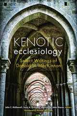9781451496284-1451496281-Kenotic Ecclesiology: Select Writings of Donald M. MacKinnon
