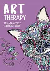 9781912785322-1912785323-Art Therapy: An Anti-Anxiety Colouring Book for Adults (Art Therapy Colouring, 3)