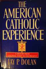 9780385152068-038515206X-The American Catholic Experience: A History from Colonial Times to the Present