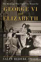9780525511632-0525511636-George VI and Elizabeth: The Marriage That Saved the Monarchy
