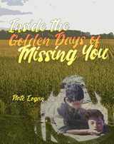 9780996414357-0996414355-Inside the Golden Days of Missing You