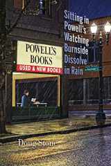 9781948461344-194846134X-Sitting in Powell's Watching Burnside Dissolve in Rain