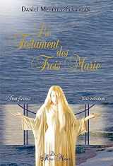 9782923647180-2923647181-Le Testament des Trois Marie - Trois femmes, trois initiations