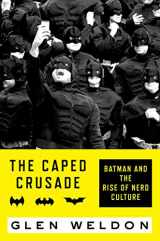 9781476756691-1476756694-The Caped Crusade: Batman and the Rise of Nerd Culture