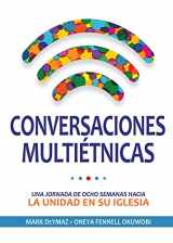 9781632572165-1632572168-Conversacions multiethnicas: Una jornada de ocho semanas hacia la unidad en su iglesia (Spanish Edition)