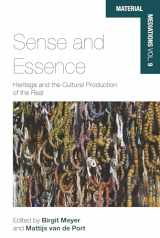 9781785339400-1785339400-Sense and Essence: Heritage and the Cultural Production of the Real (Material Mediations: People and Things in a World of Movement, 9)