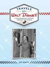 9781484737682-1484737687-Travels with Walt Disney: A Photographic Voyage Around the World (Disney Editions Deluxe)