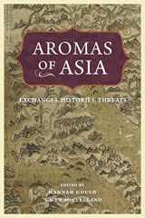 9780271095417-0271095415-Aromas of Asia: Exchanges, Histories, Threats (Perspectives on Sensory History)