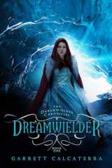 9781626812543-1626812543-Dreamwielder: The Dreamwielder Chronicles - Book One (The Dreamwielder Chronicles, 1)