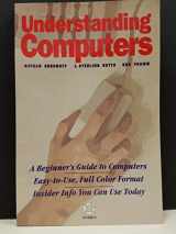 9780782112849-0782112846-Understanding Computers/a Beginner's Guide to Computers Easy-To-Use, Full Color Format Insider Info You Can Use Today