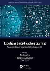 9780367693411-0367693410-Knowledge Guided Machine Learning: Accelerating Discovery using Scientific Knowledge and Data (Chapman & Hall/CRC Data Mining and Knowledge Discovery Series)
