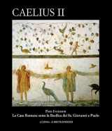 9788891306401-8891306401-Caelius II: Pars Inferior. Le Case Romane sotto la Basilica dei Ss. Giovanni e Paolo (Palinsesti Romani, 2) (Italian Edition)