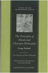 9780865974548-0865974543-The Principles of Moral and Christian Philosophy: Philosophical Works and Correspondence of George Turnbull (Natural Law and Enlightenment Classics) Two Volume Set