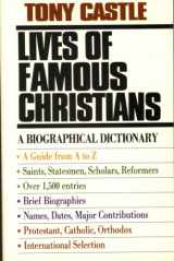9780892833801-0892833807-Lives of Famous Christians: A Biographical Dictionary
