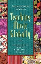 9780195137798-0195137795-Teaching Music Globally: Experiencing Music, Expressing Culture (Global Music Series)