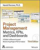 9781119427285-1119427282-Project Management Metrics, KPIs, and Dashboards: A Guide to Measuring and Monitoring Project Performance
