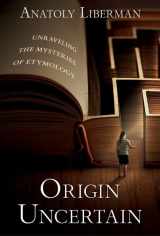 9780197664919-0197664911-Origin Uncertain: Unraveling the Mysteries of Etymology