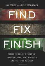 9781610391283-1610391284-Find, Fix, Finish: Inside the Counterterrorism Campaigns that Killed bin Laden and Devastated Al Qaeda