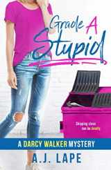 9780988264199-0988264196-Grade A Stupid: Book 1 of the Darcy Walker Series (Darcy Walker Teenage Sleuth Thrillers)