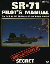 9780879386580-0879386584-Sr-71 Pilot's Manual: The Official Us Air Force Sr-71a Flight Manual/Declassified