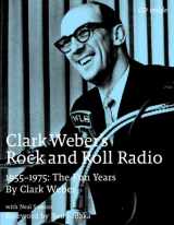 9780979789212-0979789214-Clark Weber's Rock and Roll Radio: The Fun Years 1955-1975
