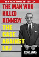 9781626363137-1626363137-The Man Who Killed Kennedy: The Case Against LBJ