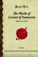 9781605063478-1605063479-The Works of Lucian of Samosata: Volumes 1, 2, 3 & 4 (Forgotten Books)