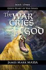 9781798145593-1798145596-The War Cries of God: Releasing God's Roar in our Warfare-Worship (God's Heart of War Series)