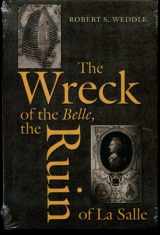 9781585441211-158544121X-The Wreck of the Belle, the Ruin of La Salle (Number 48: Centennial Series of the Association of Former Students, Texas A&M University) (Volume 88)