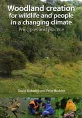 9781874357445-1874357447-Woodland Creation for Wildlife and People in a Changing Climate: Principles and Practice
