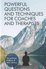 9780578208237-0578208237-Powerful Questions and Techniques for Coaches and Therapists