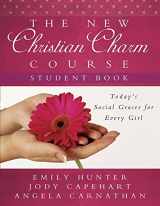 9780736925761-0736925767-The New Christian Charm Course (student): Today's Social Graces for Every Girl